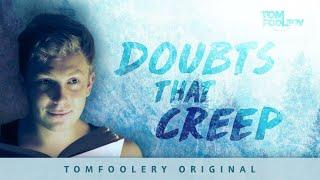 Doubts That Creep | Tomfoolery | There has never been a winter that didn’t, one day, end