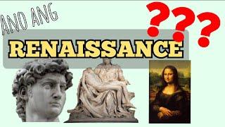 Ano ang Renaissance???