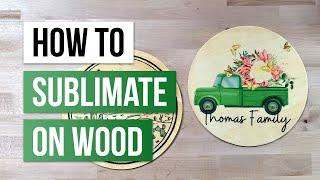 How to Sublimate on Wood the BEST way?! 