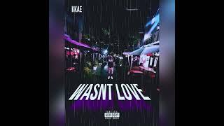 KKAE - Wasn’t Love