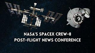 NASA's SpaceX Crew-8 Post-Flight News Conference