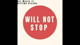 Will Not Stop - Ali Music (feat. Alltime Arcade) [Slowed Remix]