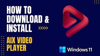 How to Download and Install AIX Video Player For Windows