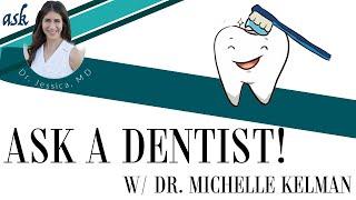 Ask a Dentist! w/ Dr Michelle Kelman - Ask Dr Jessica