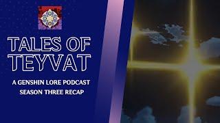 Tales of Teyvat: A Genshin Lore Podcast - Season 3 Recap