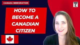 How to become a Canadian Citizen - Requirements, Process, and Important Tips