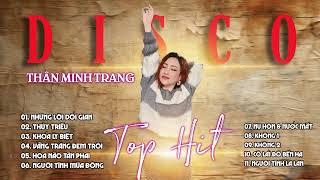 LK Disco Top Hits Hot Trend Tik Tok 2024 Cực Hay - Thân Minh Trang (Giọng ca Độc Lạ)| Disco Dance.