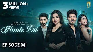 Haale Dil (Episode 4) Manisha Rani | Nishank Verma | Harshad Arora | Jenifer Emmanuel | Sargun Mehta