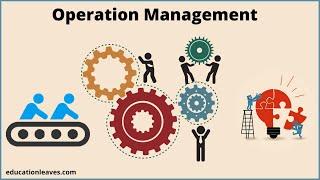 What is Operation Management? | Duties and Responsibilities in Operation Management