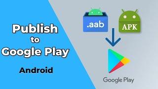 How to Publish an Android App to Google Play 2024