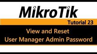 MikroTik Tutorial 23 - How to view and reset User Manager Admin Password (Hotspot)