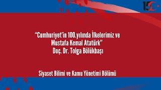 “Cumhuriyet’in 100.yılında İlkelerimiz ve Mustafa Kemal Atatürk”