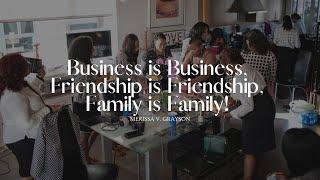 Business is Business, Friendship is Friendship, Family is Family!