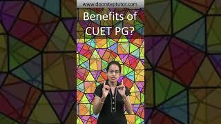 What are the Benefits of CUET PG Exam? Prepare for CUET PG in 2 Months @ www.doorsteptutor.com