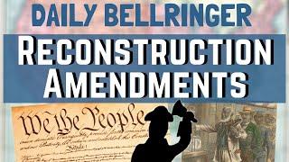 Reconstruction Amendments | Daily Bellringer
