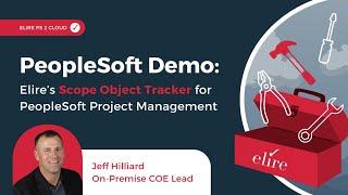 PeopleSoft Demo: Elire’s Scope Object Tracker for PeopleSoft Project Management