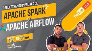 Orquestrando Pipelines de Apache Spark com Apache Airflow | Live #78