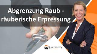 Abgrenzung Raub - räuberische Erpressung ► juracademy.de