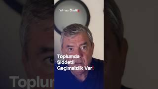 Toplumda Şiddetli Geçimsizlik Var! - Yılmaz Özdil