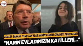 Adalet Bakanı Tunç'tan flaş Narin Güran cinayeti açıklaması: "Narin evladımızın katilleri..."