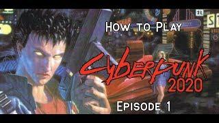 How to Play: Cyberpunk 2020: Episode 1