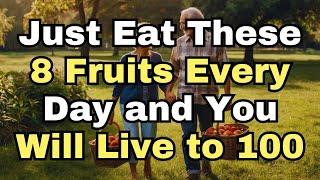 Old Doctor: Eat These 8 Fruits Every Day and Live to 100!