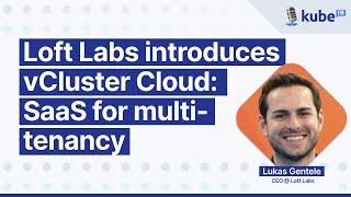 Loft Labs introduces vCluster Cloud: SaaS for multi-tenancy | KubeFM