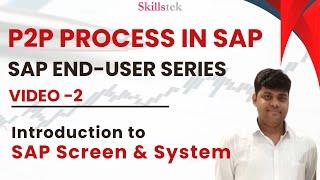 P2P in SAP. End-User Series. VIDEO-2 - Introduction to SAP System for Beginners & End Users