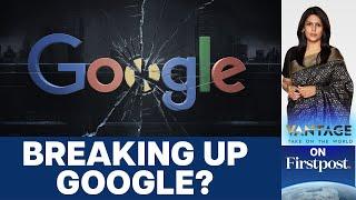 The US May Break Up Google: Android & Chrome at Risk | Vantage with Palki Sharma