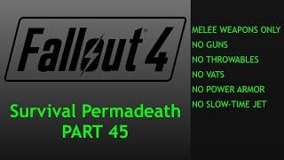 Fallout 4 Melee Only Survival Permadeath - No Power Armor, No Vats - Part 45