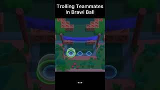 Trolling Teammates In Brawl Ball #shorts #brawlstars #brawlstarsgame