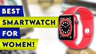  5 Best Smartwatches For Women! 