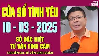 Nghe Cửa Sổ Tình Yêu Ngày 10/03/2025 | Đinh Đoàn Tư Vấn Số Đặc Biệt Tình Cảm Hay Nhất