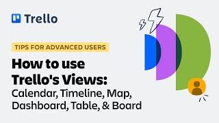 How to use Trello's Views: Calendar, Timeline, Map, Dashboard, Table, & Board