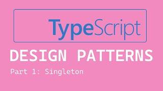 Typescript Design Patterns Part 1 - Singleton