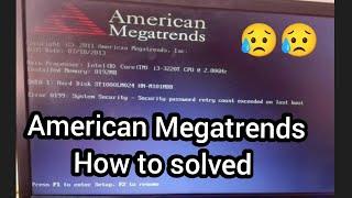 laptop and pc shows American Megatrends Press F2 to load default values and continoue how to remove