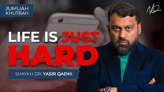 Why Is Life So Hard? - Shaykh Dr. Yasir Qadhi