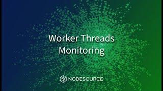 Worker Threads Monitoring