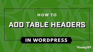 How To Add A Table Header In WordPress