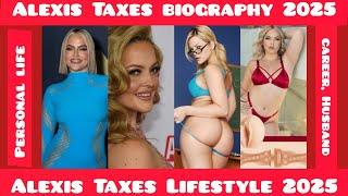 Alexis Taxes Biography 2025 | Alexis Taxes Lifestyle 2025 | Alexis Taxes | Career | Husband | Family