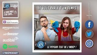  LE TEST DE L'INDEP !  -  JE VOUS PARLE D’UN TEMPS