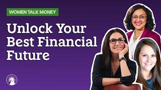 Unlock Your Best Financial Future | Women Talk Money | Fidelity Investments