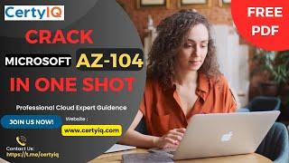 AZ-104 Real Exam Questions | Microsoft Azure Administrator Certification  | Get Certified Today!