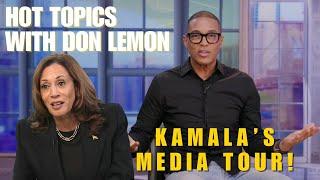 Hot Topics with Don Lemon | KAMALA'S MEDIA TOUR! - October 7th, 2024