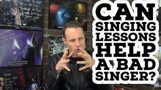 CAN SINGING LESSONS HELP A BAD SINGER?