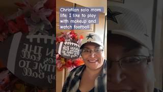 Christian solo mom life: I like makeup and like to watch football ️