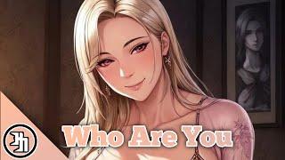 Nightcore - Who Are You (Song)