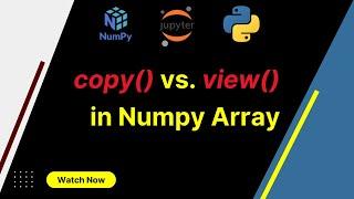 Data Manipulation with Numpy: copy() vs. view() in Numpy Array