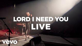 Matt Maher - Lord, I Need You (Live)