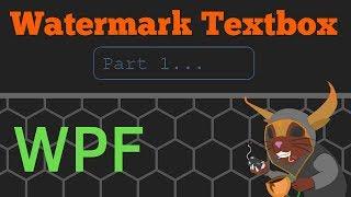 XAML WPF - Watermark/Placeholder Textbox Part 1